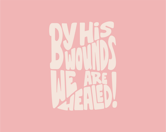 By His Wounds: The Suffering and Salvation of Christ