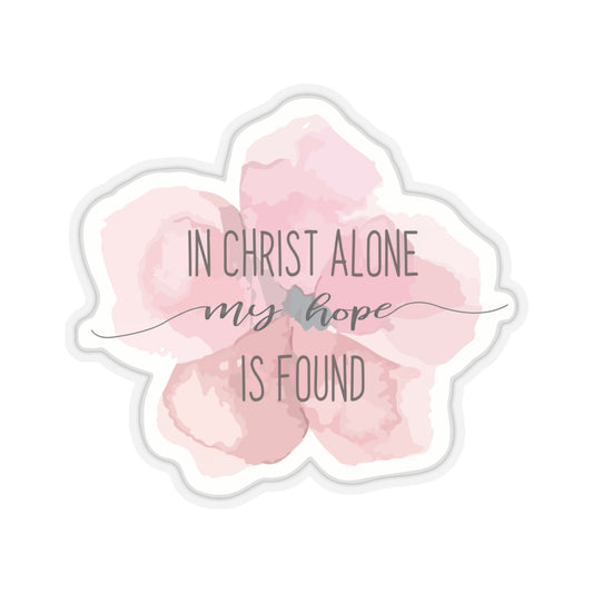 In Christ Alone My Hope Is Found - Vinyl Sticker