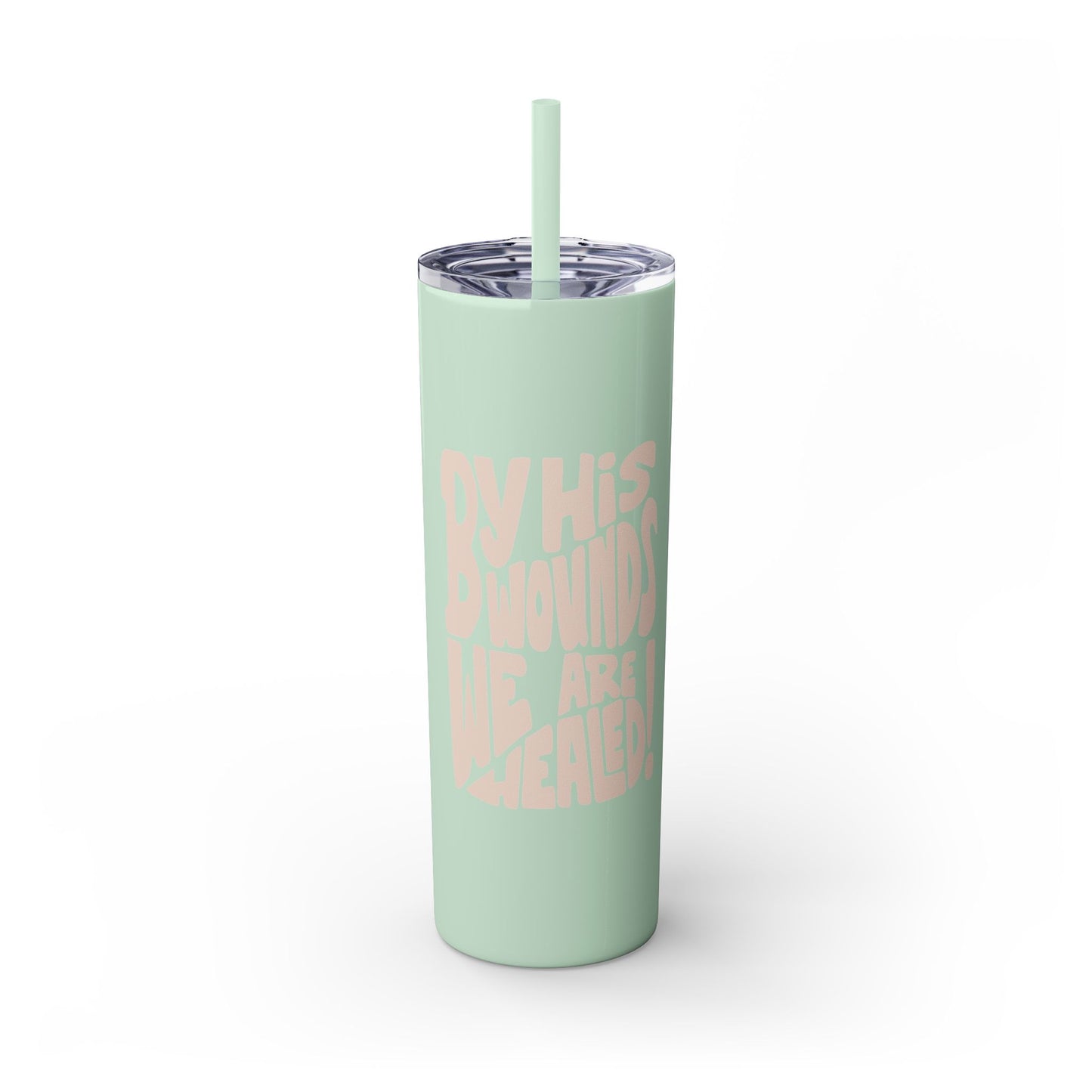 By His Wounds We Are Healed - 20oz Stainless Steel Skinny Tumbler with Straw"
