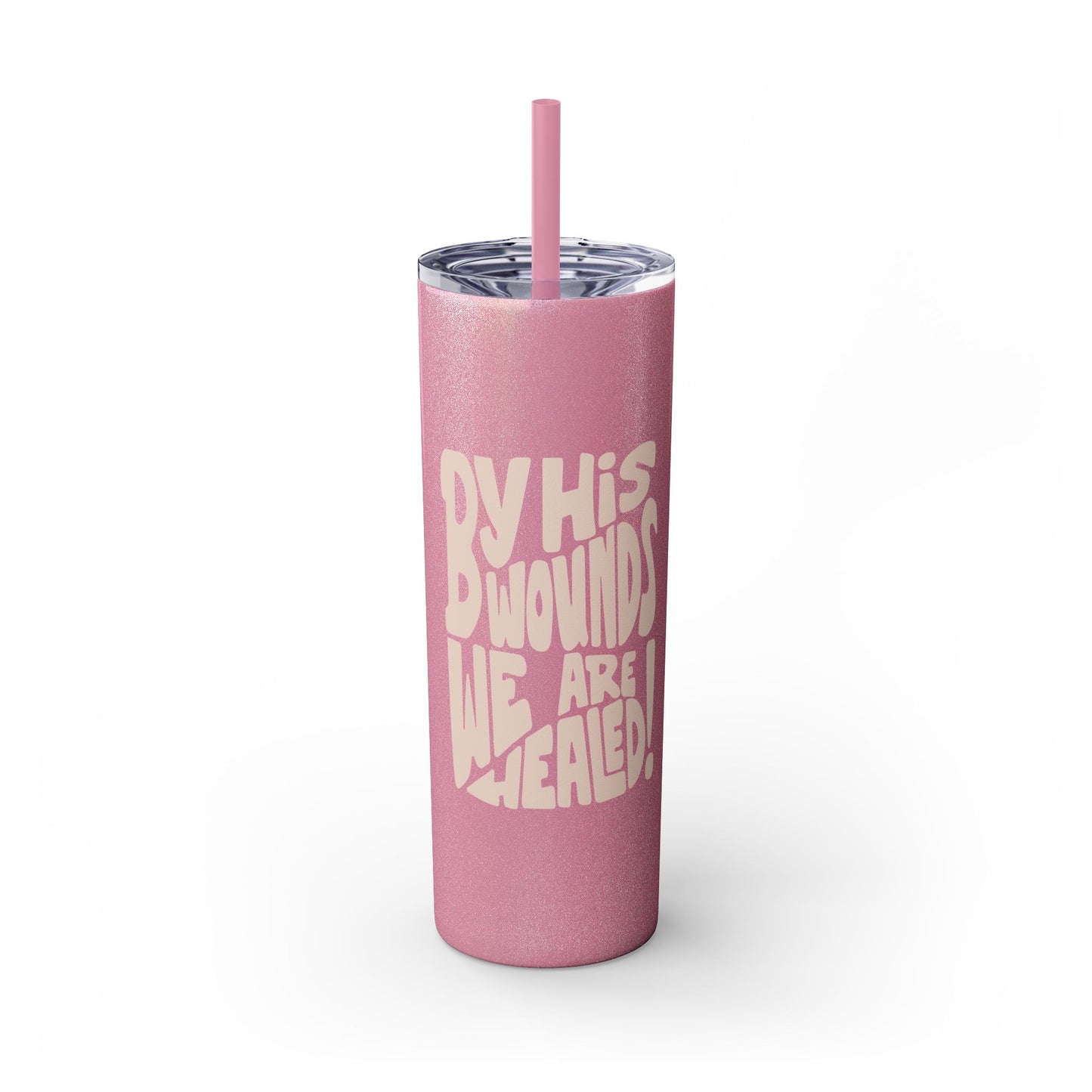 By His Wounds We Are Healed - 20oz Stainless Steel Skinny Tumbler with Straw"