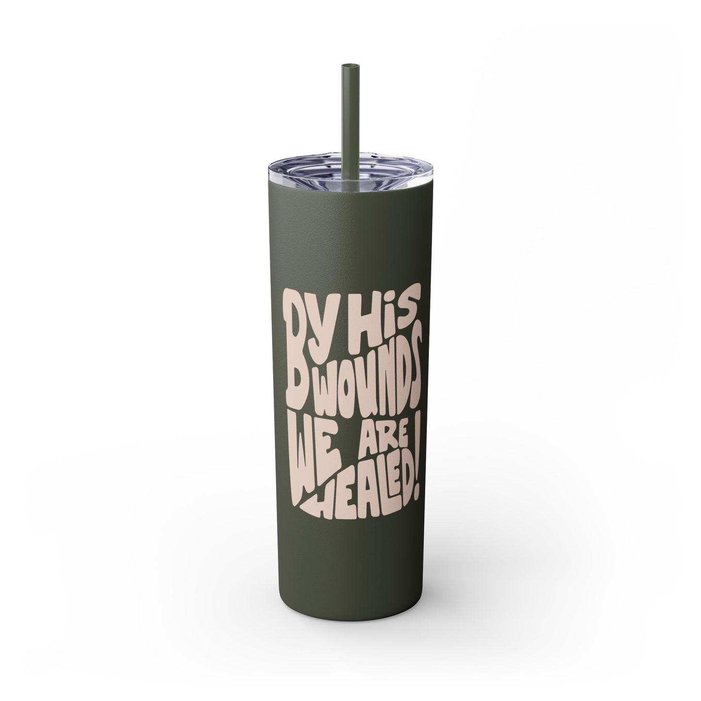 By His Wounds We Are Healed - 20oz Stainless Steel Skinny Tumbler with Straw"