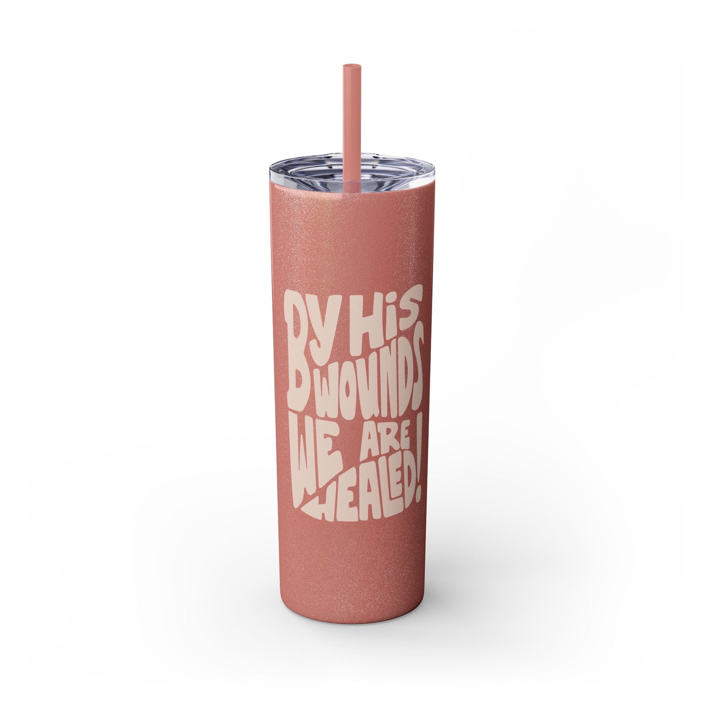 By His Wounds We Are Healed - 20oz Stainless Steel Skinny Tumbler with Straw"