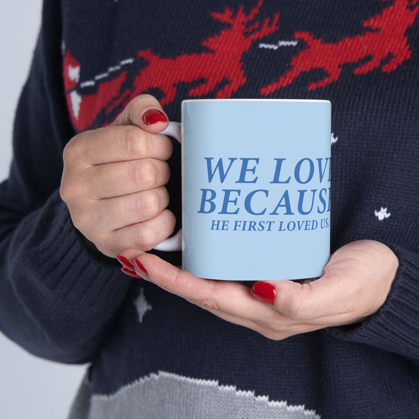 Inspiring Ceramic Mug - "We Love Because He First Loved Us"