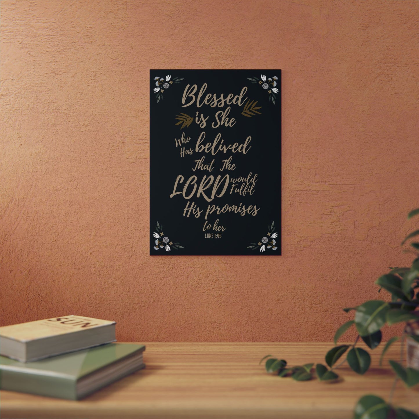 Blessed is She: Luke 1:45 - Metal Poster