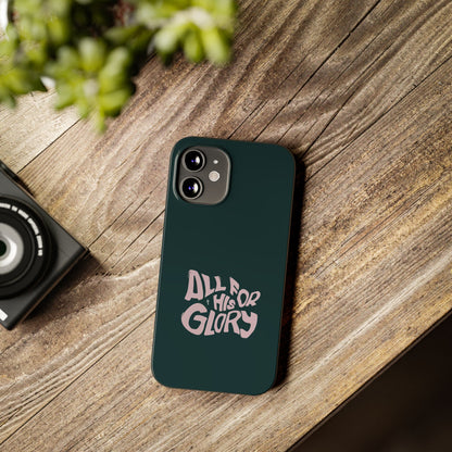 All for His Glory - Inspirational Phone Case