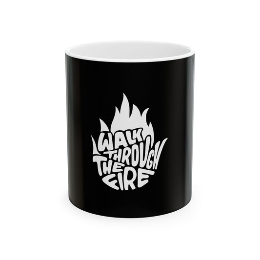 "Walk Through the Fire" - Faith-Inspired Mug