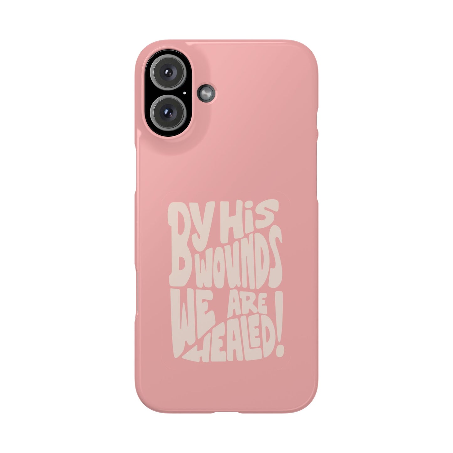 Faith-Inspired Phone Case: By His Wounds We Are Healed