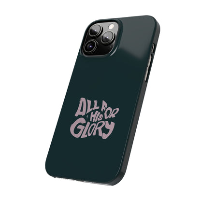 All for His Glory - Inspirational Phone Case