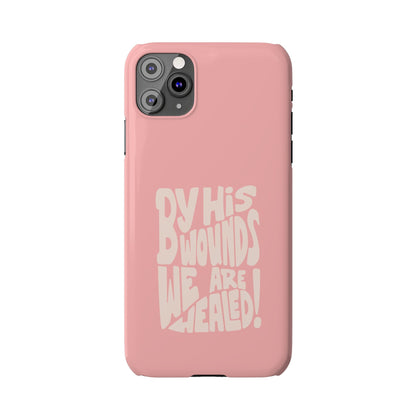 Faith-Inspired Phone Case: By His Wounds We Are Healed