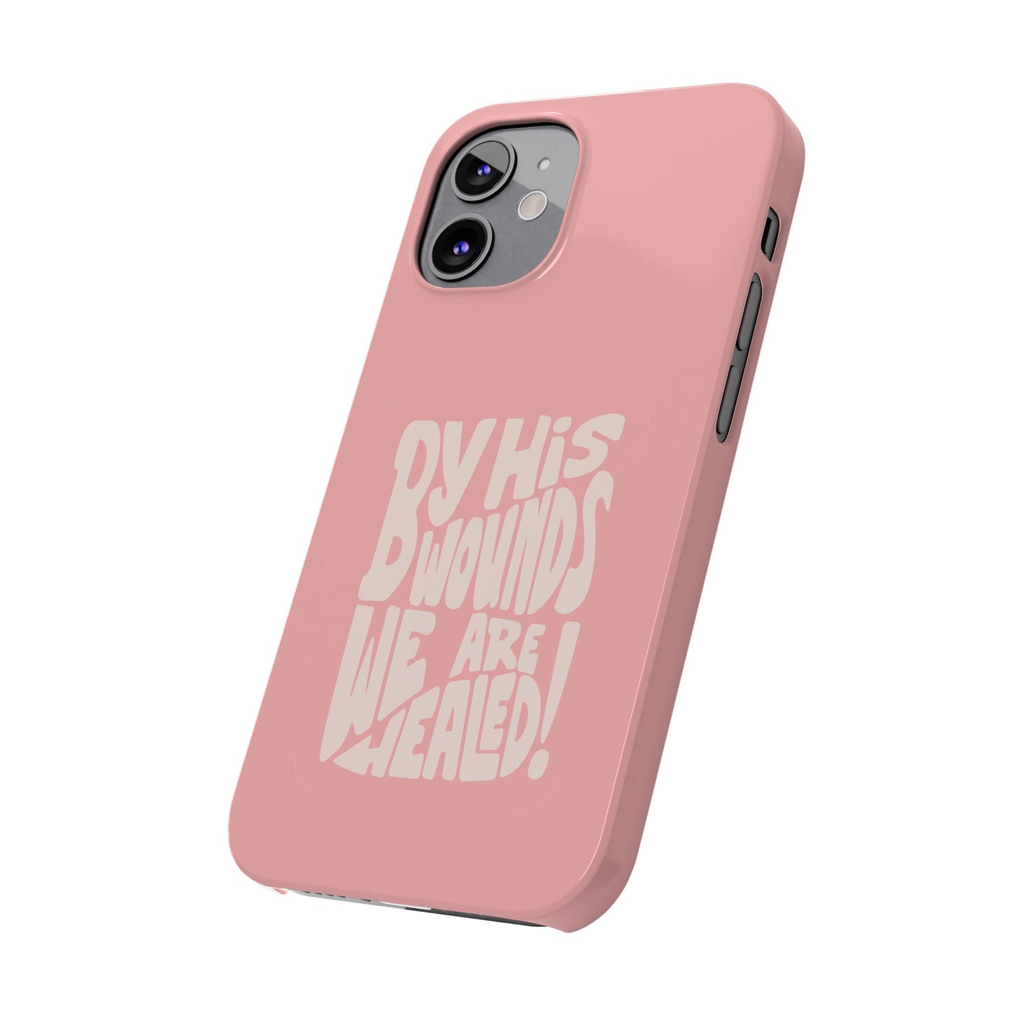 Faith-Inspired Phone Case: By His Wounds We Are Healed