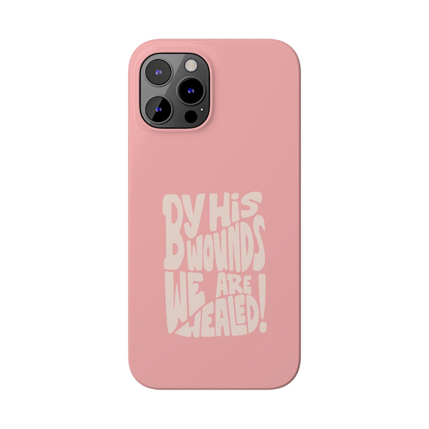 Faith-Inspired Phone Case: By His Wounds We Are Healed