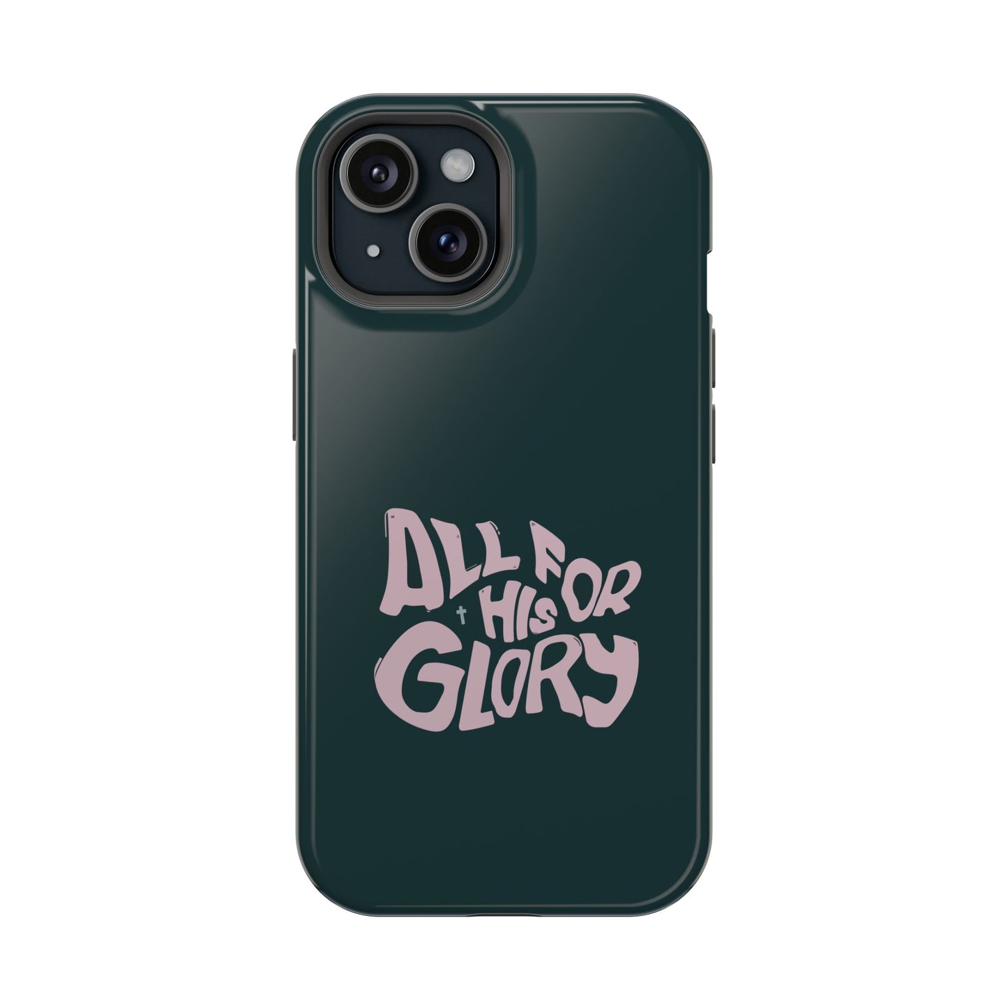 All for His Glory - Inspirational Phone Case