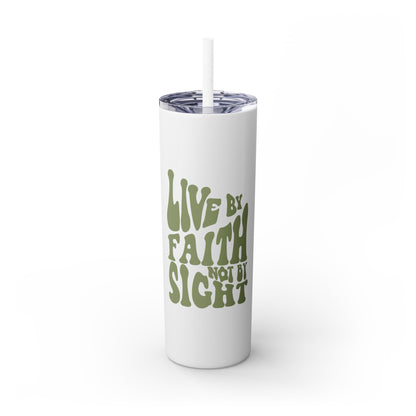 Live by Faith, Not by Sight" Skinny Tumbler with Straw (20oz, Stainless Steel)