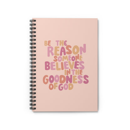 Be the Reason - Spiral Notebook