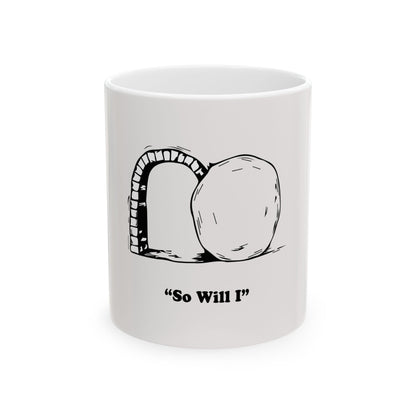 "So Will I" - Faith-Inspired Ceramic Mug