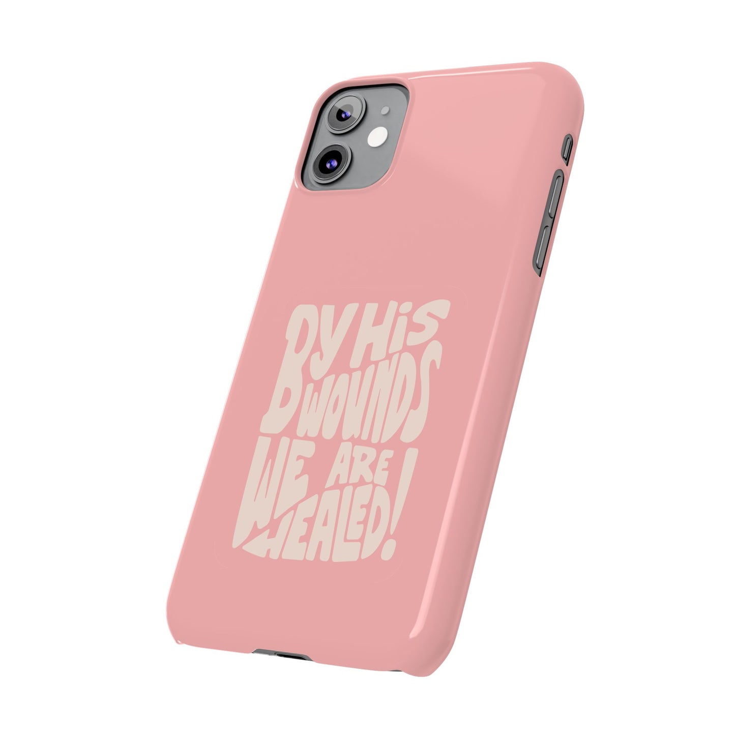 Faith-Inspired Phone Case: By His Wounds We Are Healed