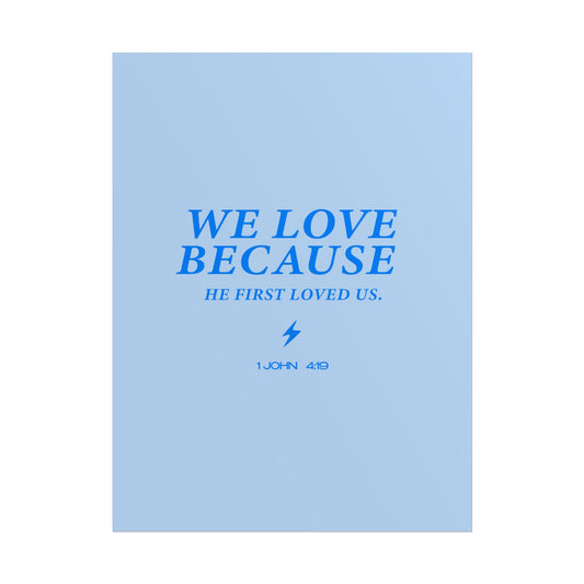 Divine Love: We Love Because He First Loved Us - 1 John 4:19 Poster