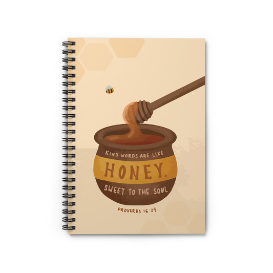 "Kind Words Are Like Honey" Proverbs 16:24 Spiral Notebook