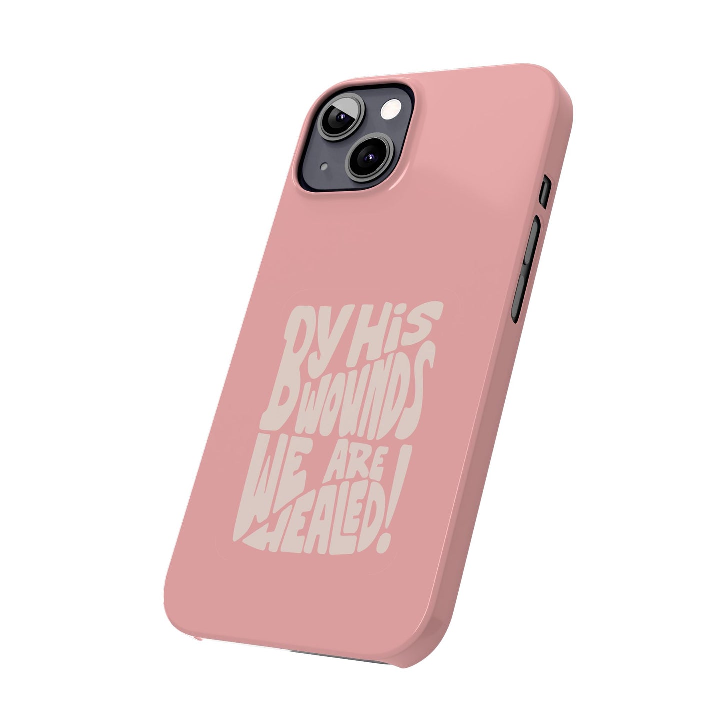 Faith-Inspired Phone Case: By His Wounds We Are Healed