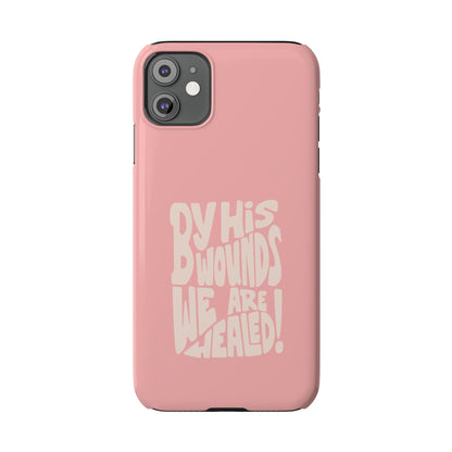 Faith-Inspired Phone Case: By His Wounds We Are Healed