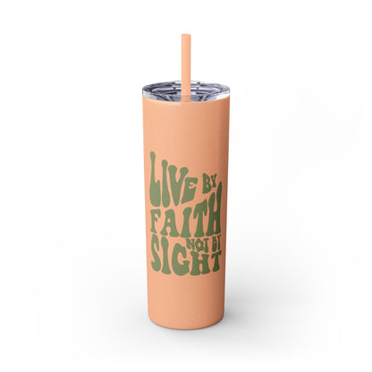 Live by Faith, Not by Sight" Skinny Tumbler with Straw (20oz, Stainless Steel)