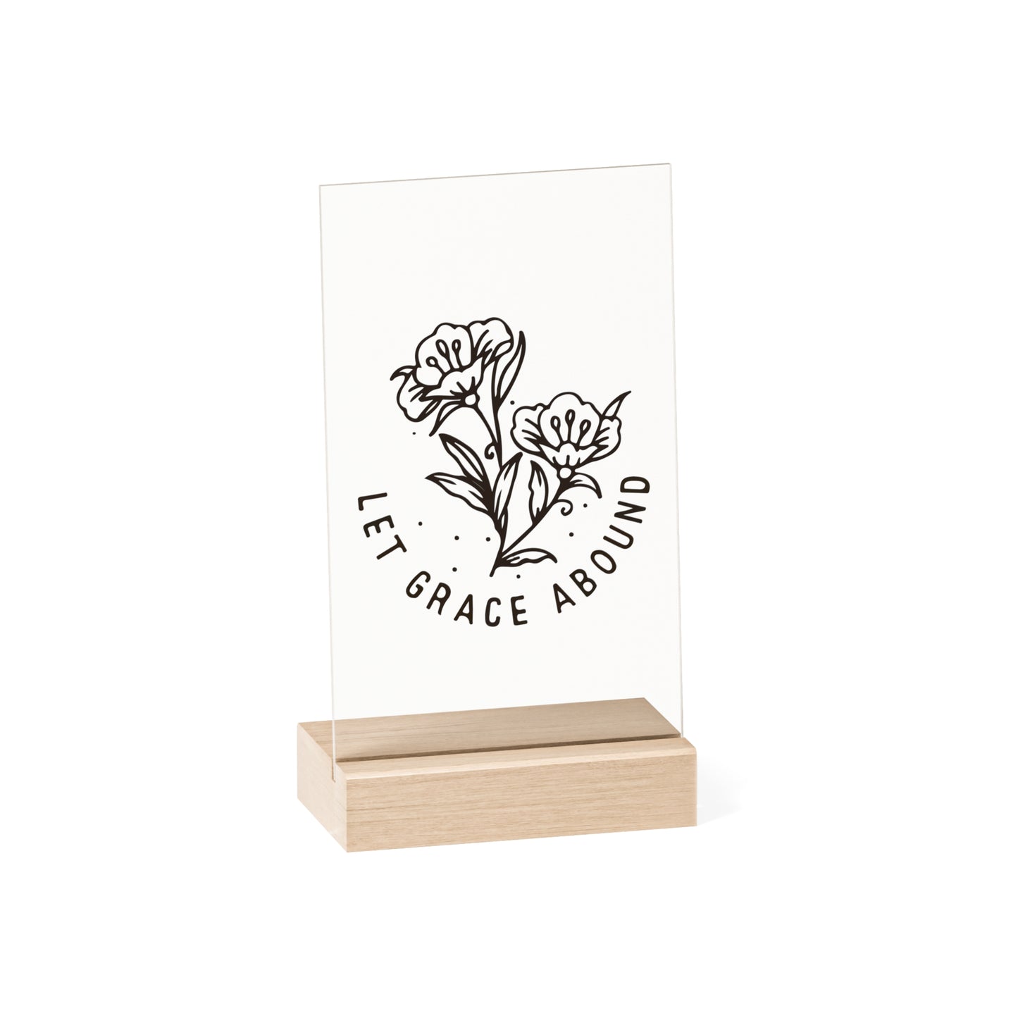 "Let the Grace Abound" - Acrylic Sign with Wooden Stand