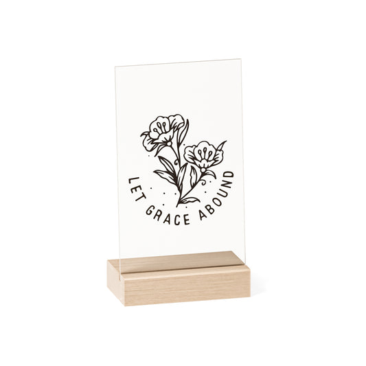 "Let the Grace Abound" - Acrylic Sign with Wooden Stand