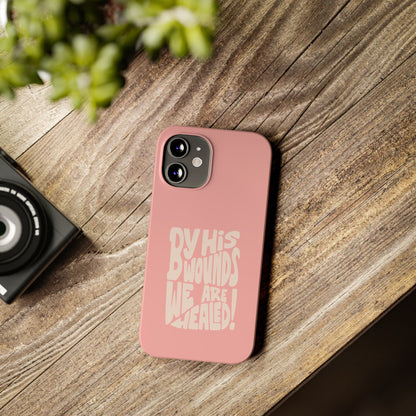 Faith-Inspired Phone Case: By His Wounds We Are Healed