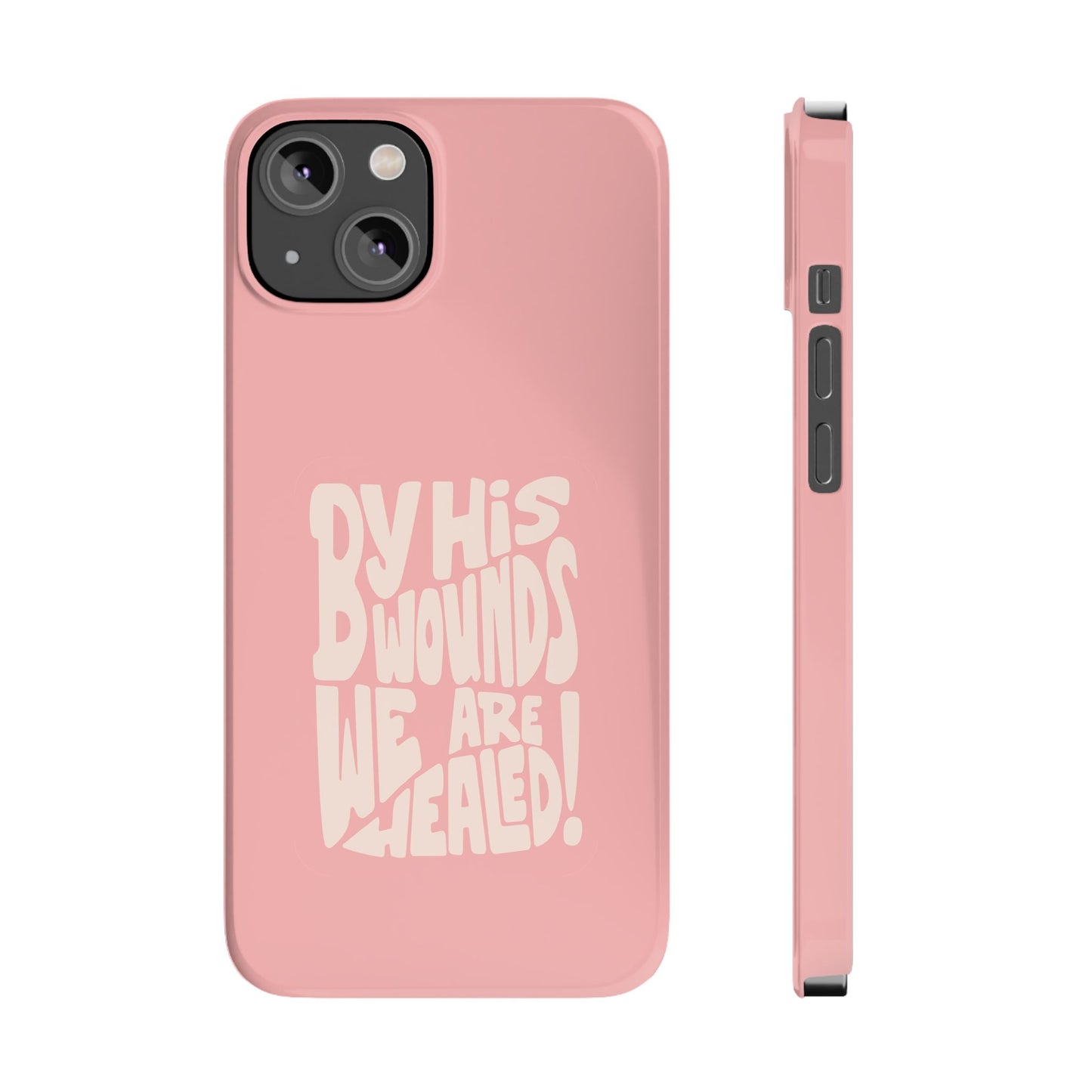 Faith-Inspired Phone Case: By His Wounds We Are Healed