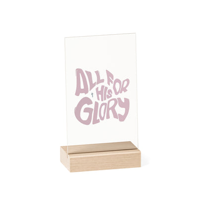 "All for His Glory" - Acrylic Sign with Wooden Stand