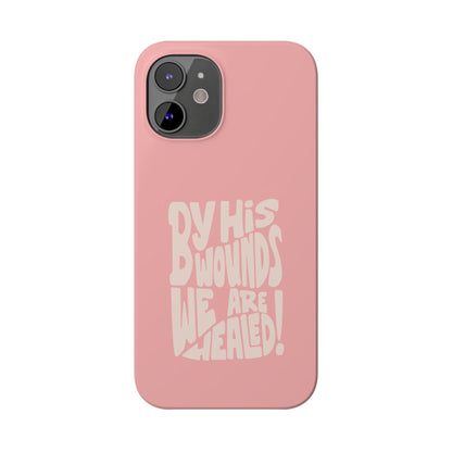 Faith-Inspired Phone Case: By His Wounds We Are Healed