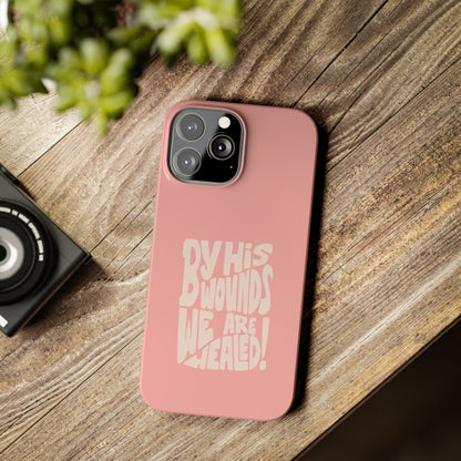 Faith-Inspired Phone Case: By His Wounds We Are Healed