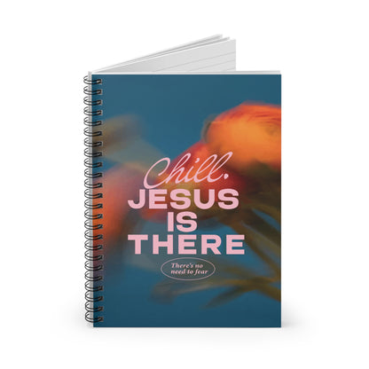 "Chill, Jesus is There" - Inspirational Spiral Notebook