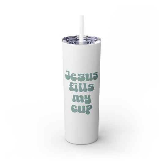 Jesus Fills My Cup - 20oz Stainless Steel Skinny Tumbler with Straw