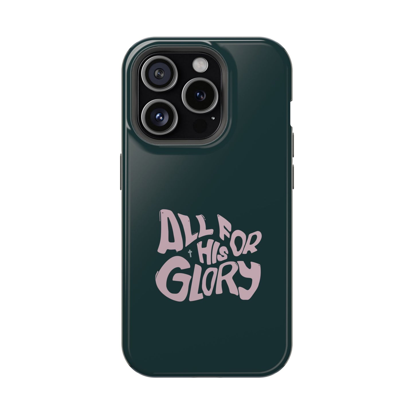 All for His Glory - Inspirational Phone Case