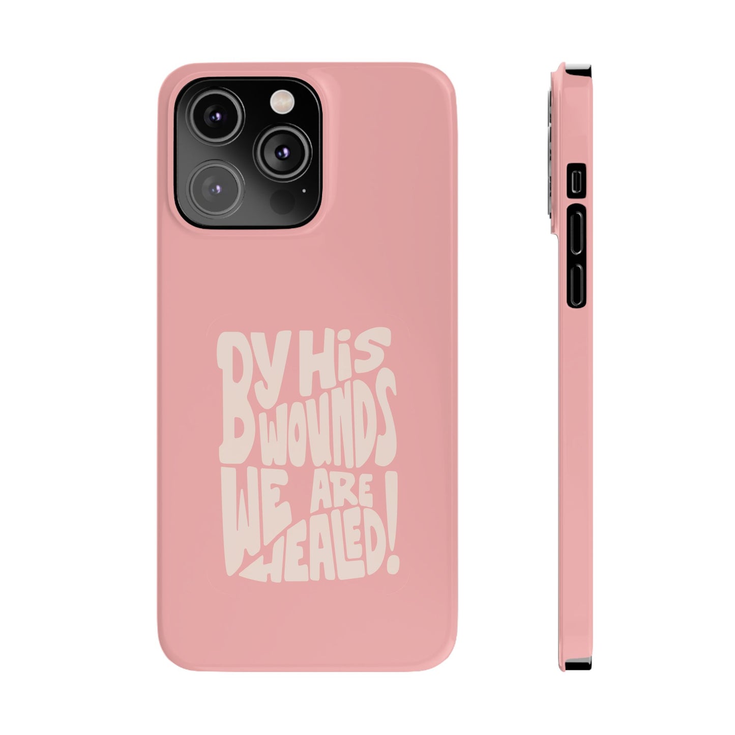 Faith-Inspired Phone Case: By His Wounds We Are Healed