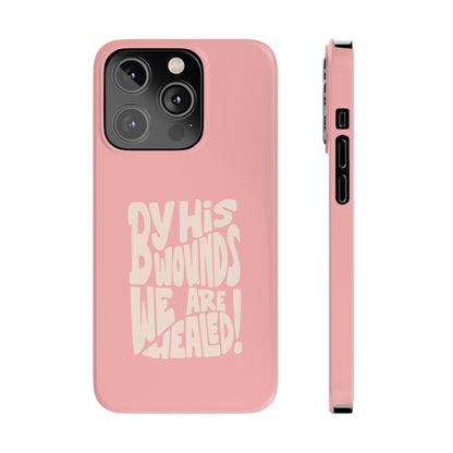 Faith-Inspired Phone Case: By His Wounds We Are Healed