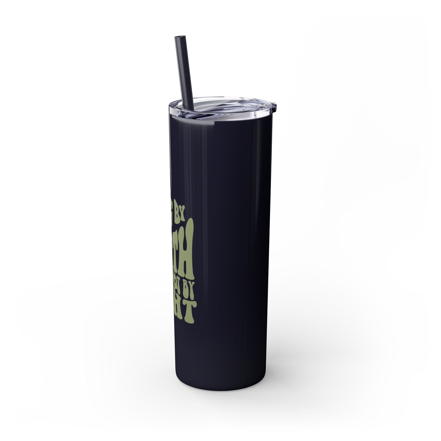 Live by Faith, Not by Sight" Skinny Tumbler with Straw (20oz, Stainless Steel)