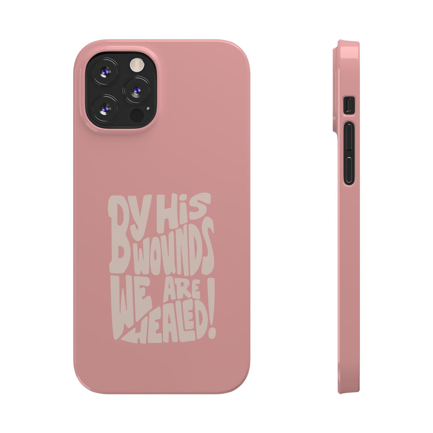 Faith-Inspired Phone Case: By His Wounds We Are Healed