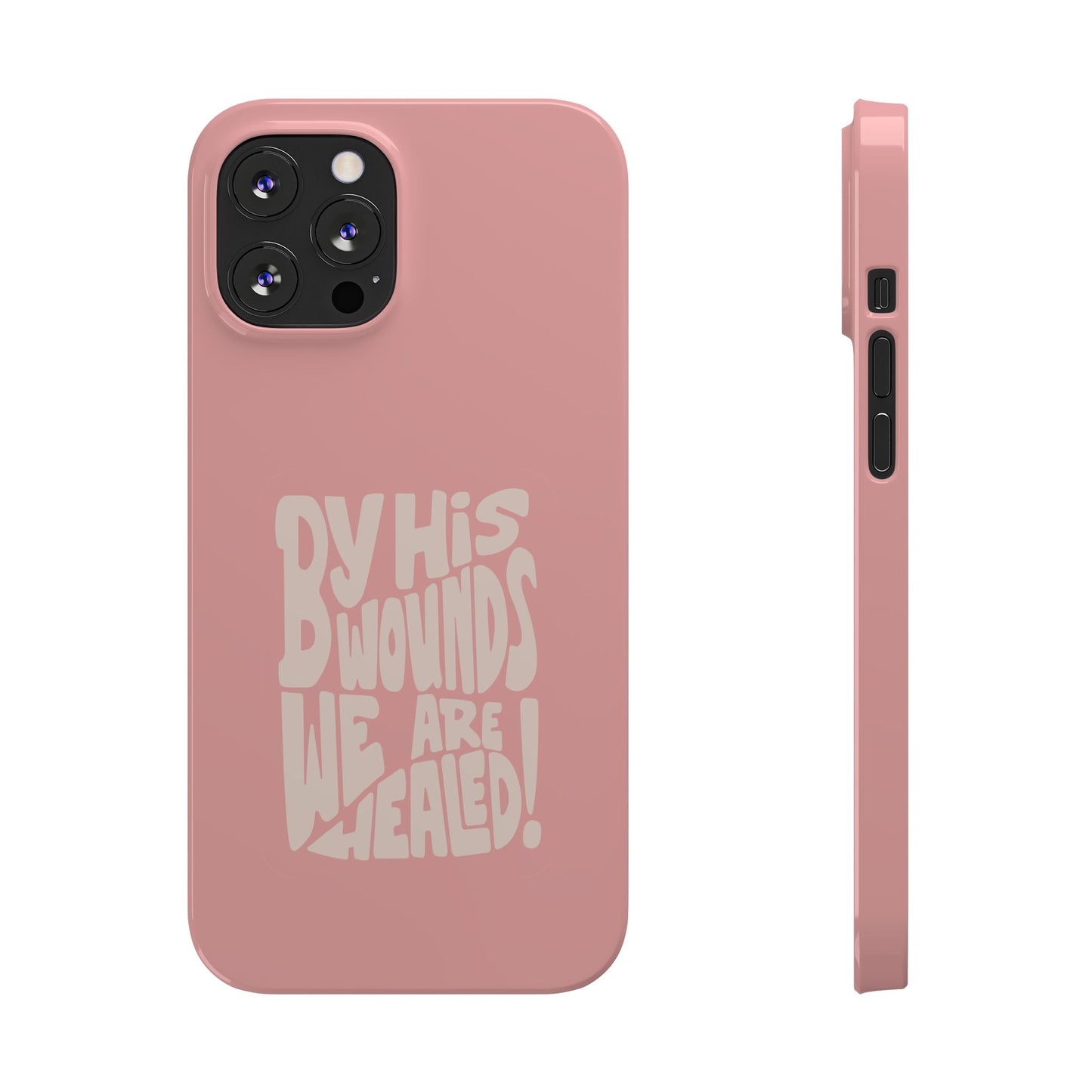 Faith-Inspired Phone Case: By His Wounds We Are Healed