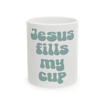 "Jesus Fills My Cup" Inspirational Ceramic Mug