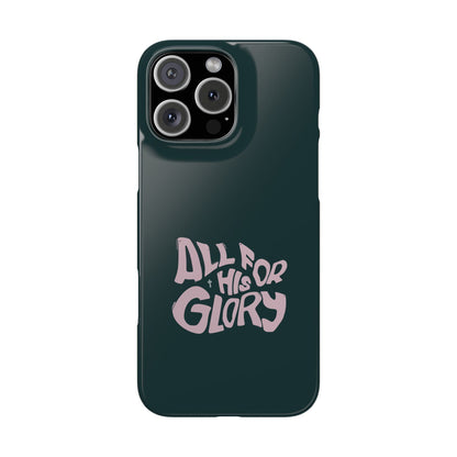 All for His Glory - Inspirational Phone Case