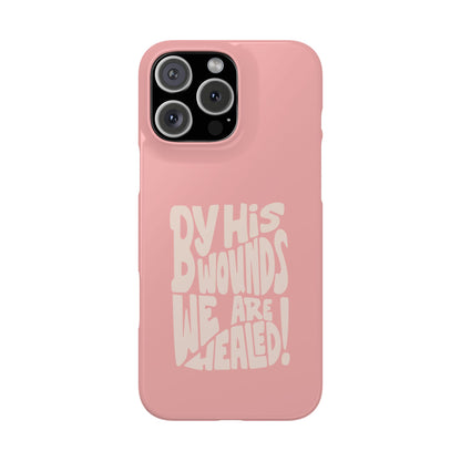 Faith-Inspired Phone Case: By His Wounds We Are Healed