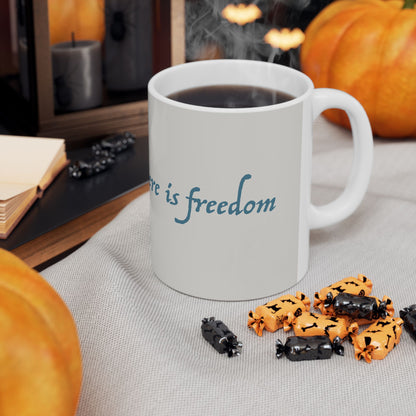 "There Is Freedom" - Ceramic Mug