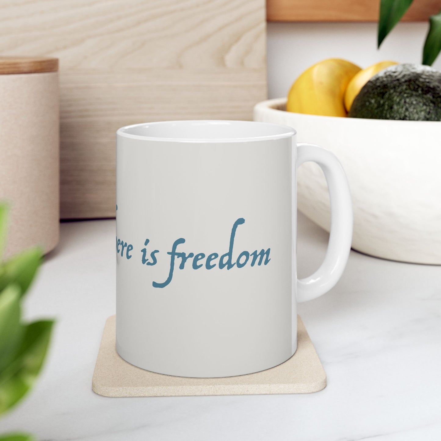 "There Is Freedom" - Ceramic Mug