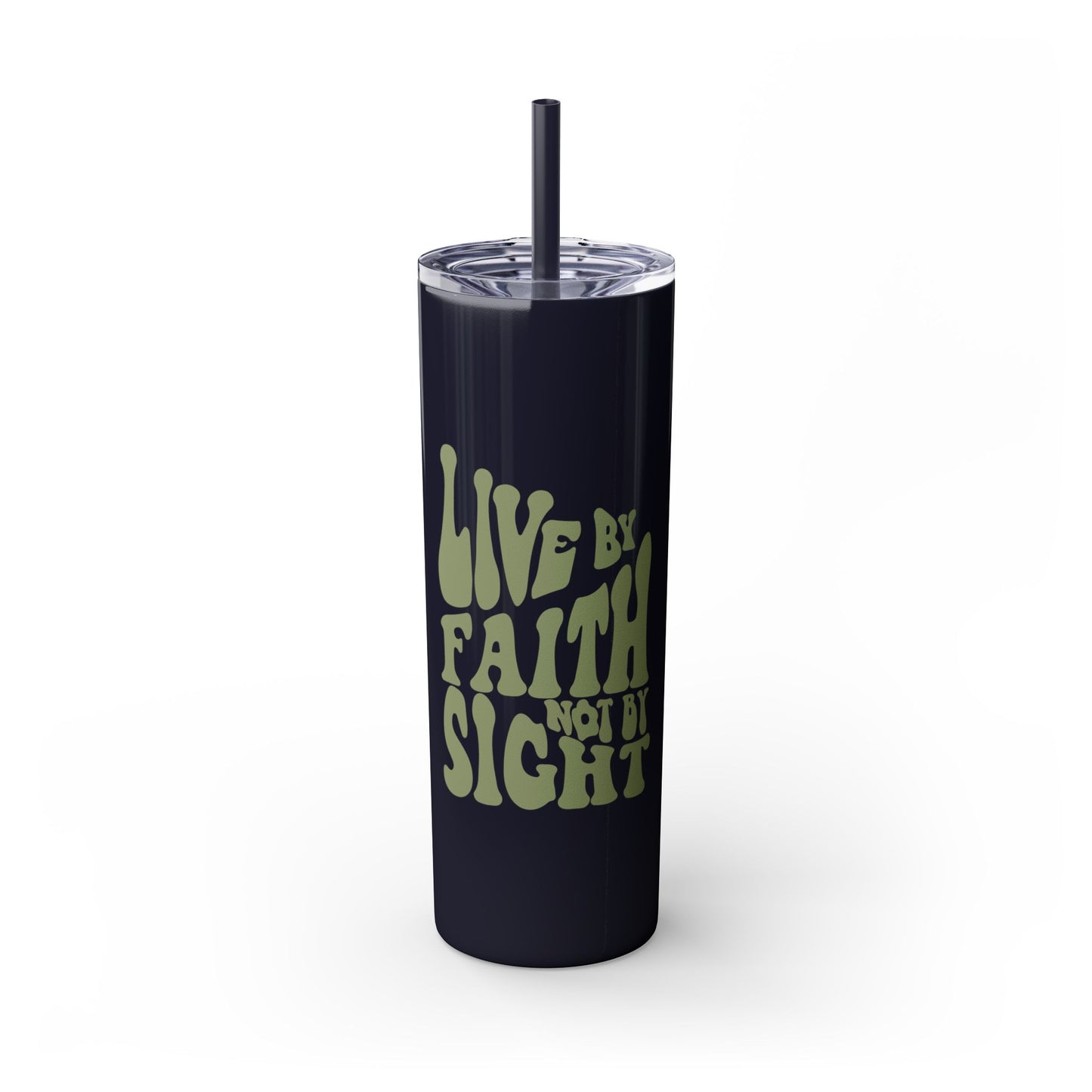 Live by Faith, Not by Sight" Skinny Tumbler with Straw (20oz, Stainless Steel)