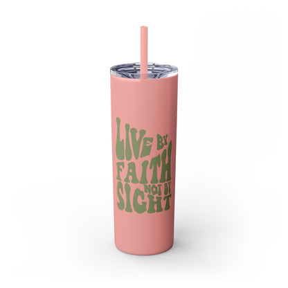 Live by Faith, Not by Sight" Skinny Tumbler with Straw (20oz, Stainless Steel)