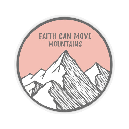 "Faith Can Move Mountains - Vinyl Sticker