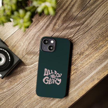 All for His Glory - Inspirational Phone Case