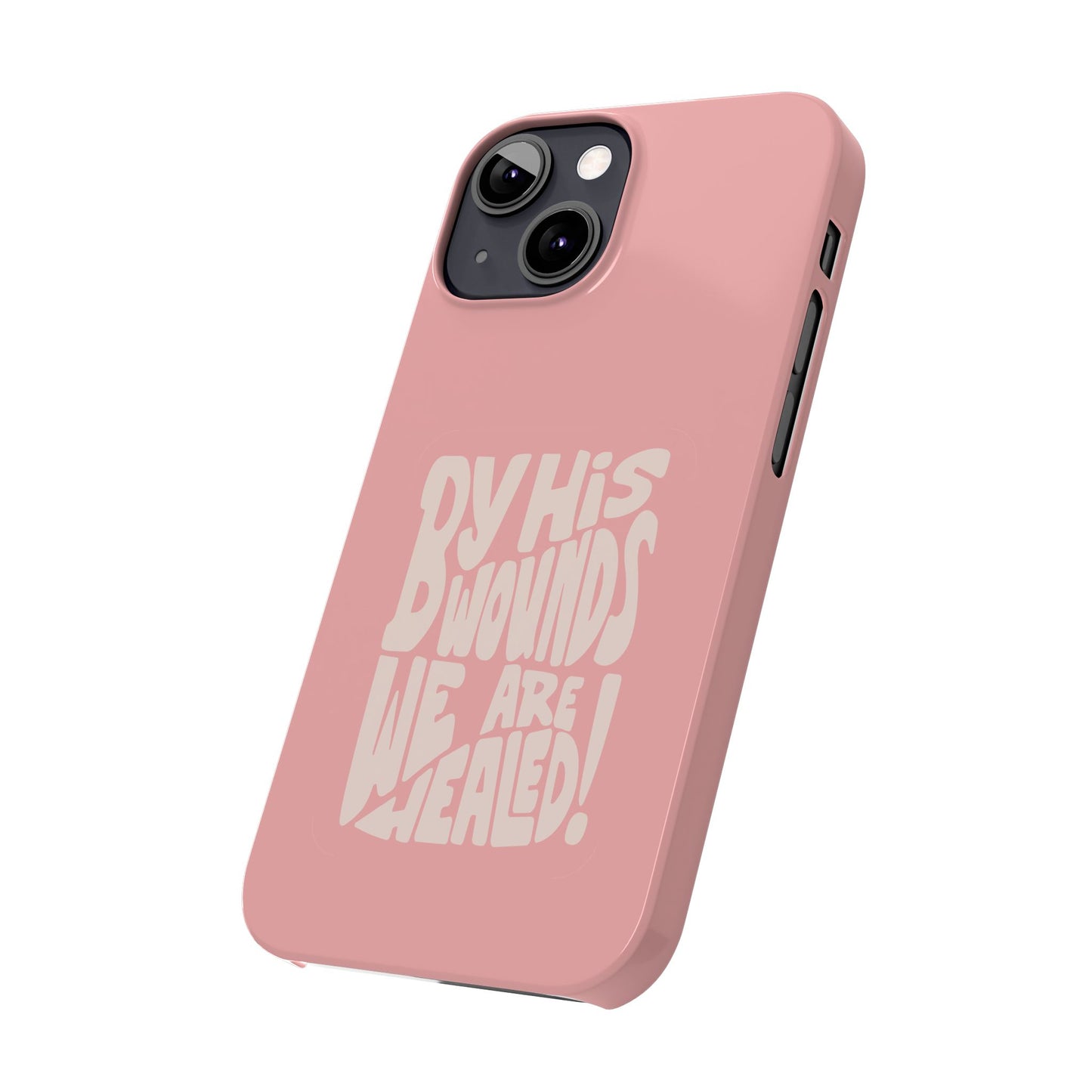 Faith-Inspired Phone Case: By His Wounds We Are Healed